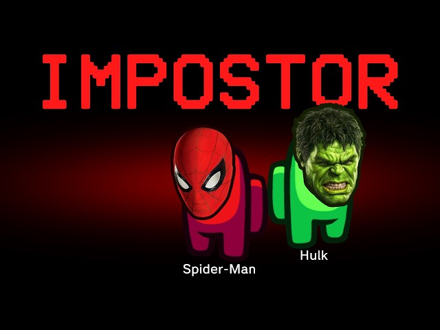 Among Us but Spider-Man and Hulk are the Impostors