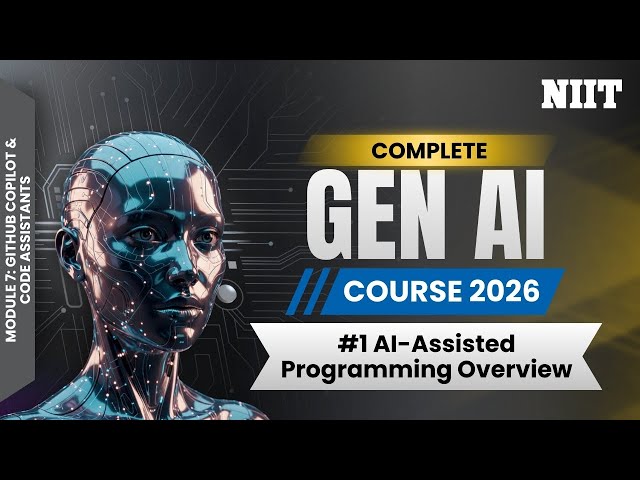 AI-Assisted Programming Explained | How AI Is Changing Software Development | NIIT GenAI Course M7S1
