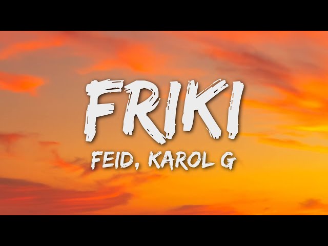 Feid, Karol G - FRIKI (Letra/Lyrics)