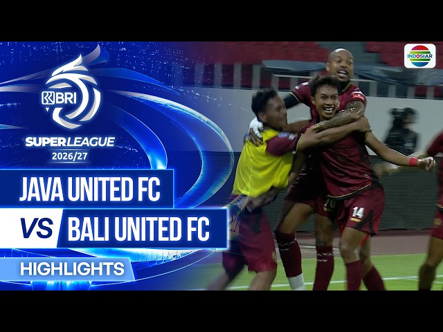 Java United FC vs Bali United FC - Highlights | BRI Super League 2026/27