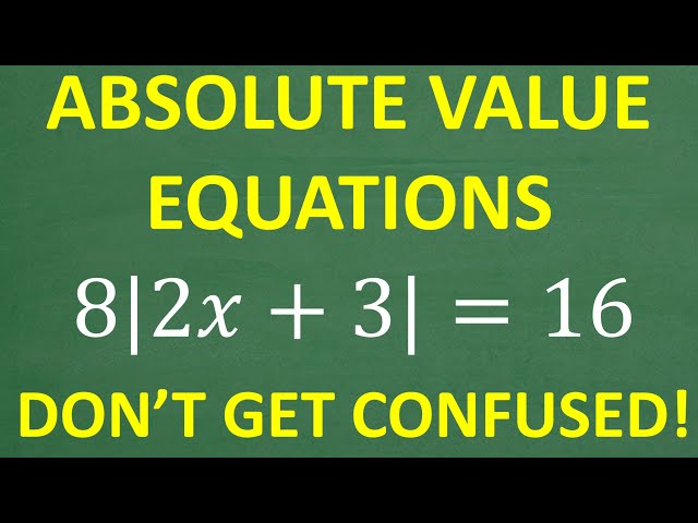 How to Solve Absolute Value Equations Step by Step