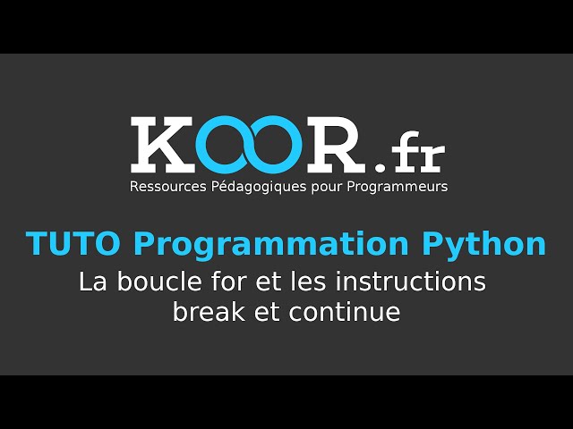 TUTO Python : La boucle for et les instructions break et continue.