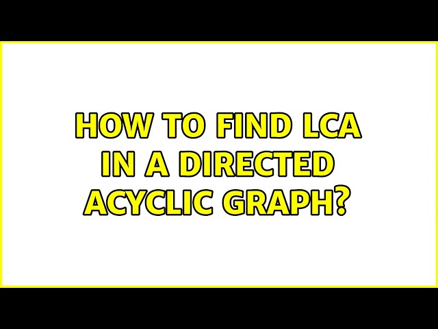 How to find LCA in a directed acyclic graph?