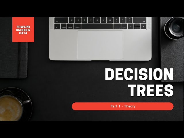 Decision Trees - Part 1 - Theory