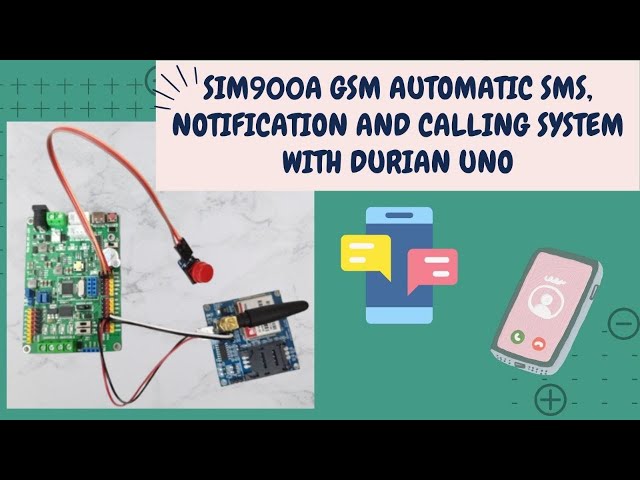 ARDUINO STEM RBT PROJECT: SIM900A GSM AUTOMATIC SMS, NOTIFICATION AND CALLING SYSTEM WITH DURIAN UNO