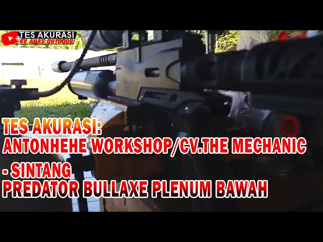 TES AKURASI SENAPAN ANGIN PREDATOR BULLAXE PLENUM BAWAH PESANAN BOS ANTONHEHE WORKSHOP, SINTANG