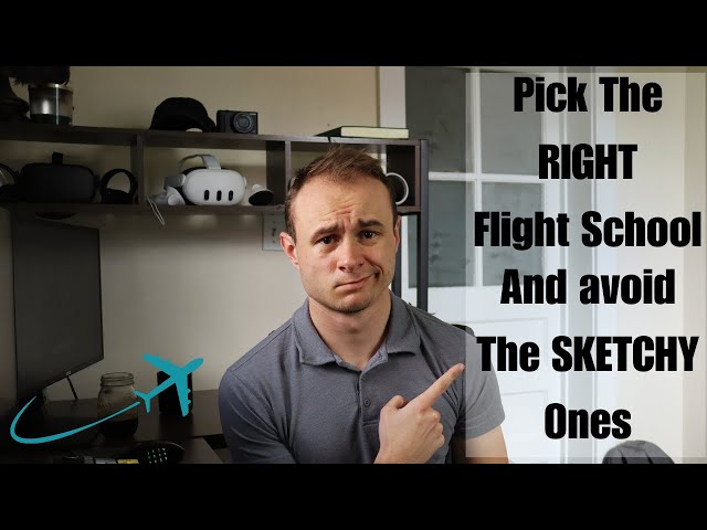 How To Pick The Right Flight School (And AVOID The SKETCHY Ones)