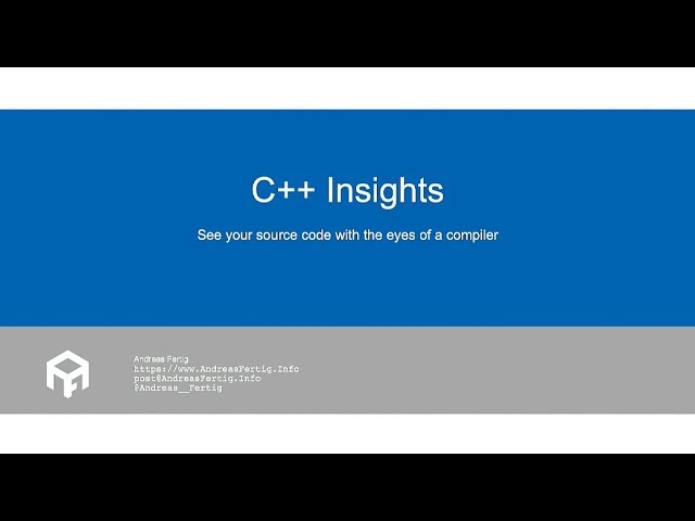 C++ Insights: See your source code with the eyes of a compiler - Andreas Fertig