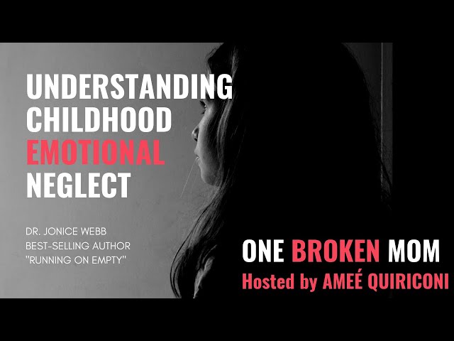 One Broken Mom | Dr. Jonice Webb | Understanding Childhood Emotional Neglect