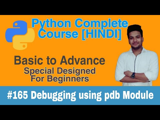 #165 Debugging with pdb Module in Python | Python Debugging In Hindi | Python Course