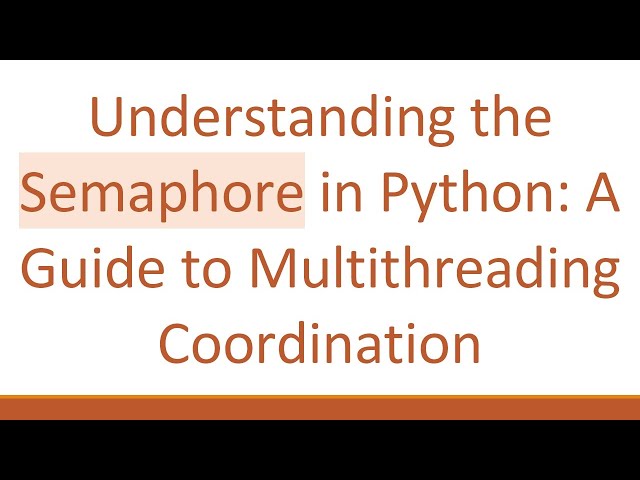 Understanding the Semaphore in Python: A Guide to Multithreading Coordination
