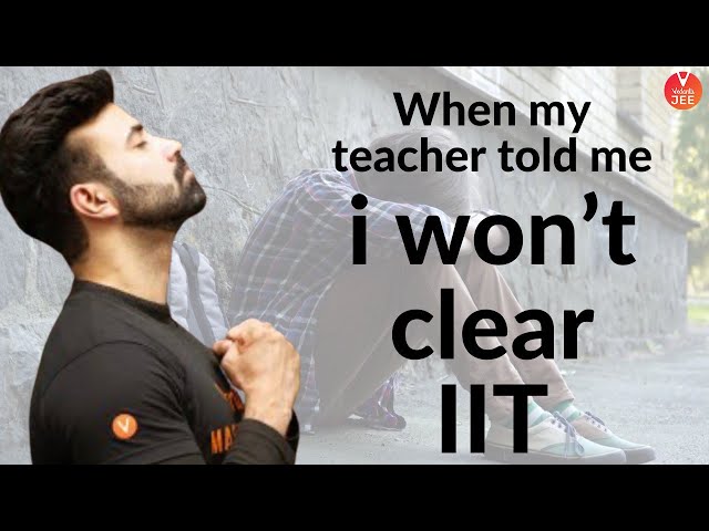 When My Teacher Said, I Won't Clear IIT😰 | Best IIT Motivational Video by Mohit Sir🤩 | Vedantu JEE✌