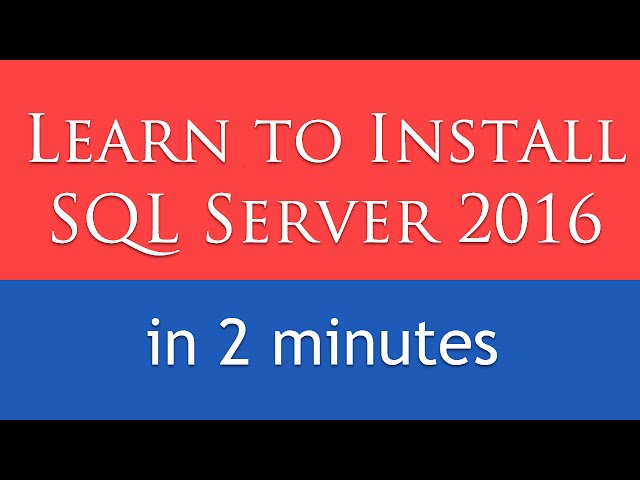 Learn to Install SQL Server 2016 in 2 minutes