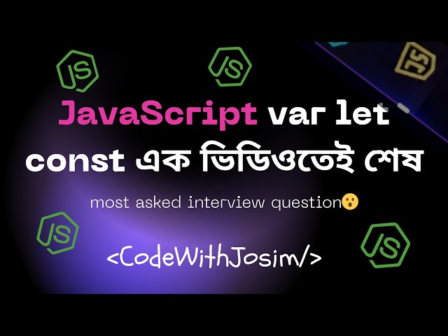 Const , Let and Var in JavaScript  | JavaScript Tutorial Bangla | Var , Let Const Difference