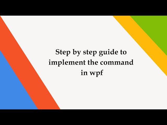 Step by step guide to implement the command in wpf