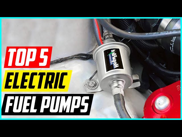 Top 5 Best Electric Fuel Pumps