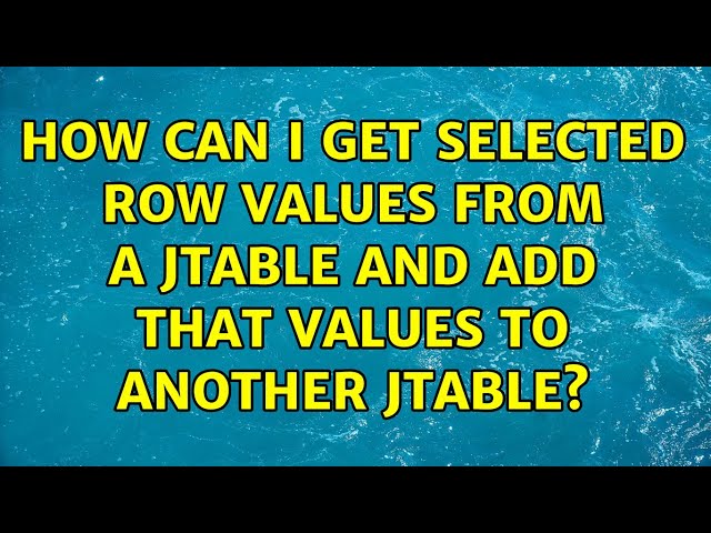 How can I get selected row values from a jTable and add that values to another jTable?