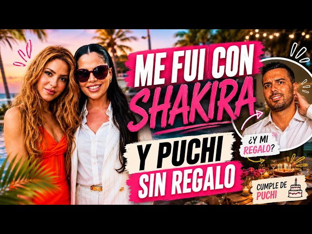 Me fui con Shakira y Puchi se quedó sin regalo 😅🔥