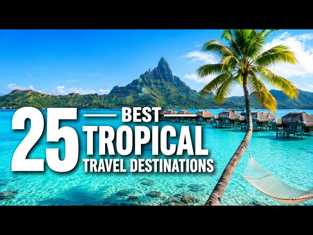 Best Tropical Vacation Destinations Travel Guide 2026 4K