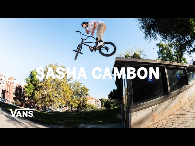 VANS EUROPE PRESENTS: SASHA CAMBON