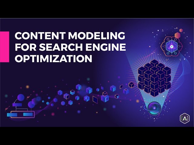 Content Modeling for Search Engine Optimization | Webinar