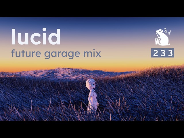 Lucid | Future Garage Mix