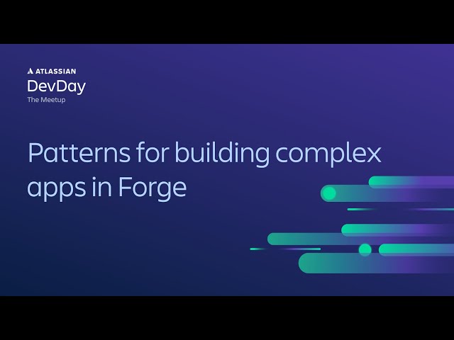 Patterns for building complex apps in Forge | Panel