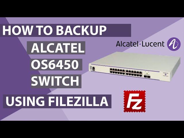 How to backup Alcatel Lucent Switch OS6450 using FileZilla
