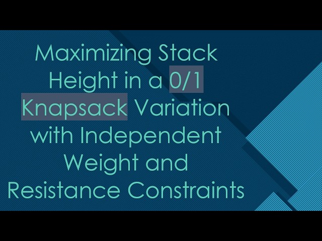 Maximizing Stack Height in a 0/1 Knapsack Variation with Independent Weight and Resistance Constrai
