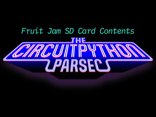 John Park's CircuitPython Parsec: Fruit Jam SD Card Contents
