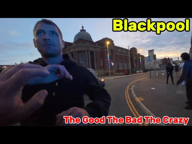 Blackpool  - The Good The Bad The Crazy 