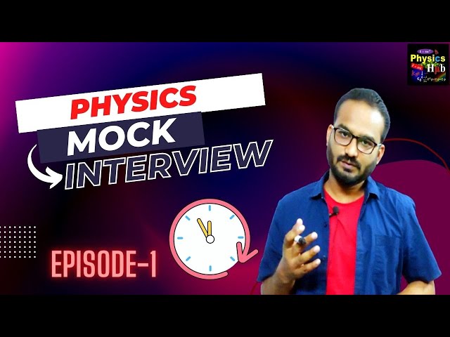 Physics Mock Interview | Episode-1 | Physics Hub