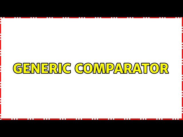 Generic Comparator