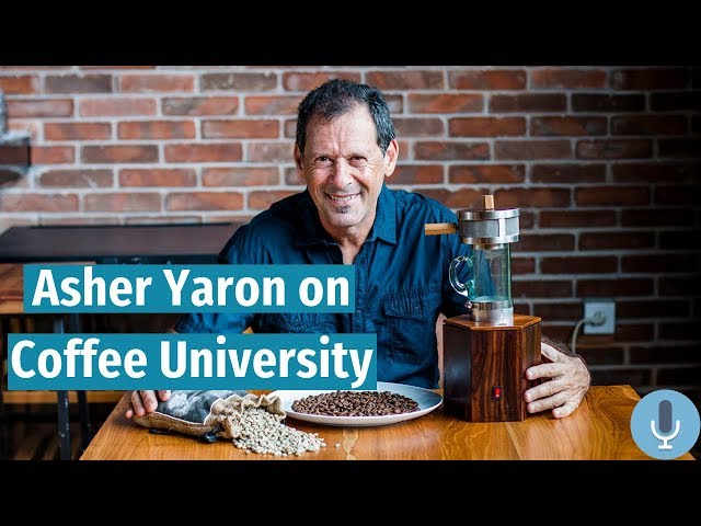 Asher Yaron on The Truth About The Perfect Cup of Coffee and Coffee University