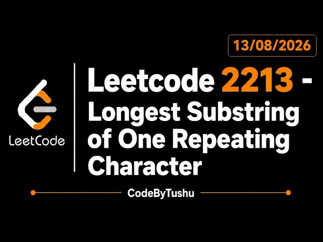 LeetCode 2213 | Longest Substring of One Repeating Character | Java Solution | Segment | CodeByTushu