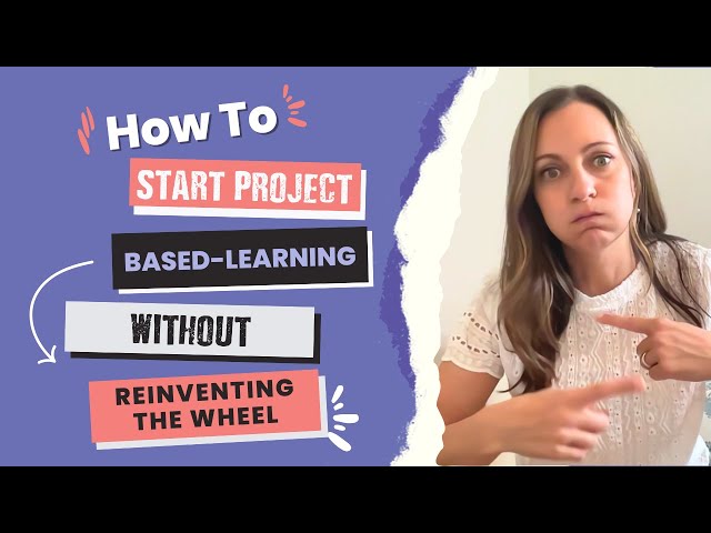 How to Start Project-Based Learning Without Recreating the Wheel