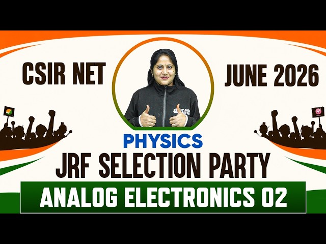 CSIR NET June 2026 Physics | Analog Electronics Part 2 | JRF Selection Party