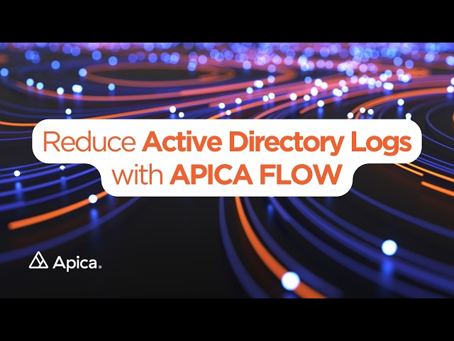 Reduce Active Directory Logs with Apica FLOW