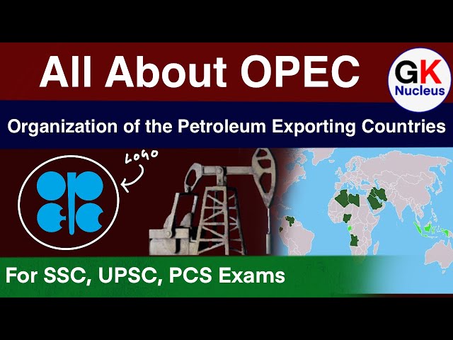 All About OPEC | OPEC+ | Organisation Of The Petroleum Exporting Countries | GKNucleus #ssccgl