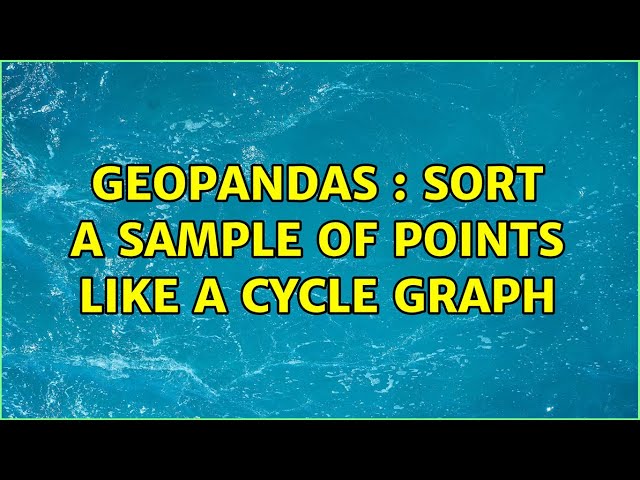 Geopandas : sort a sample of points like a cycle graph