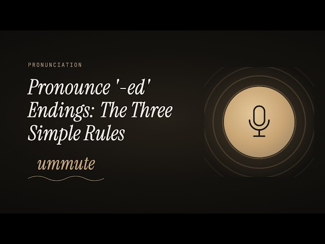 Pronounce '-ed' Endings: The Three Simple Rules