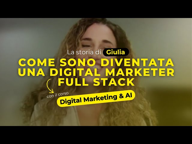 Da creativa a Digital Marketer Full Stack: la storia di Giulia