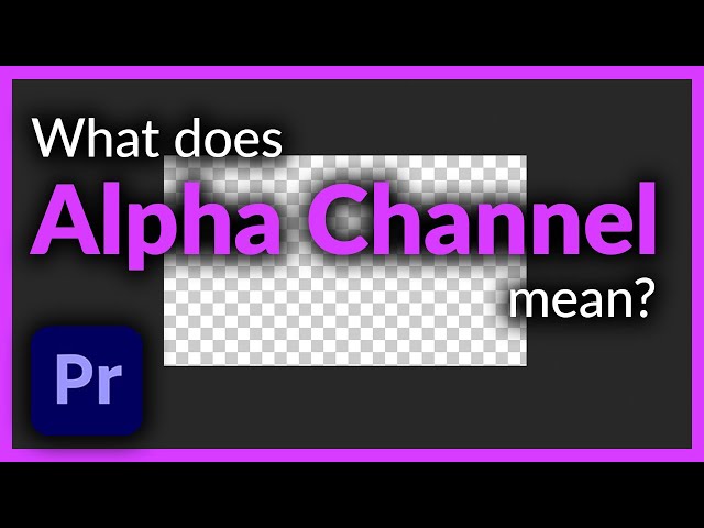 Alpha Channels - What Does That Mean?