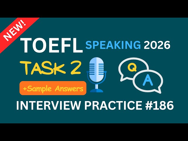 TOEFL Speaking 2026 Task 2 | Interview Practice #186 | Sample Answers