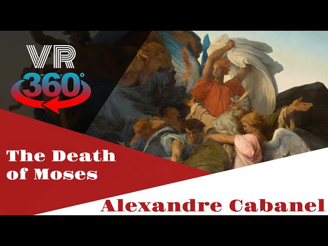 The Death of Moses by Alexandre Cabanel, Fine Art VR 360 Experience