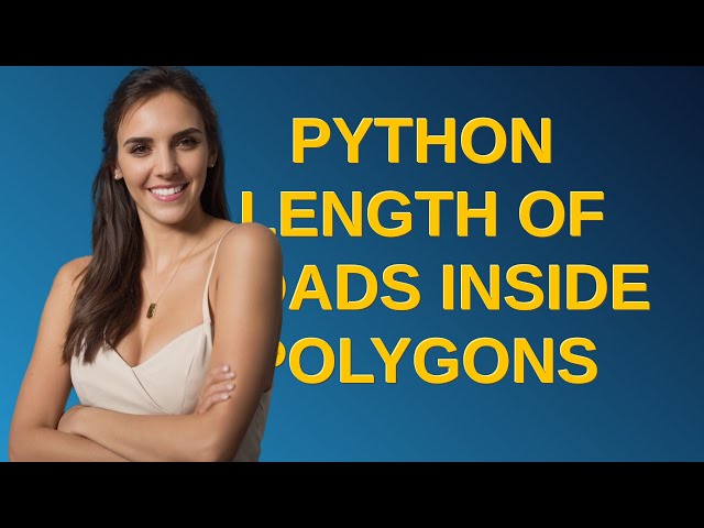 Gis: Python length of roads inside polygons