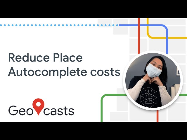 How to reduce Place Autocomplete costs