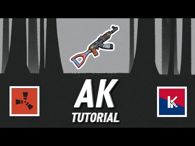 RUSTㆍIN-DEPTH AK TUTORIAL BY HJUNE | 100K SPECIAL (2019)