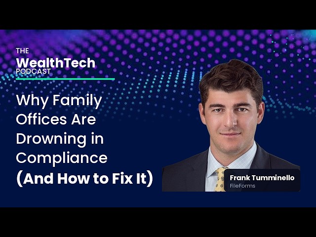 Why Family Offices Are Drowning in Compliance (And How to Fix It) | Frank Tumminello, FileForms