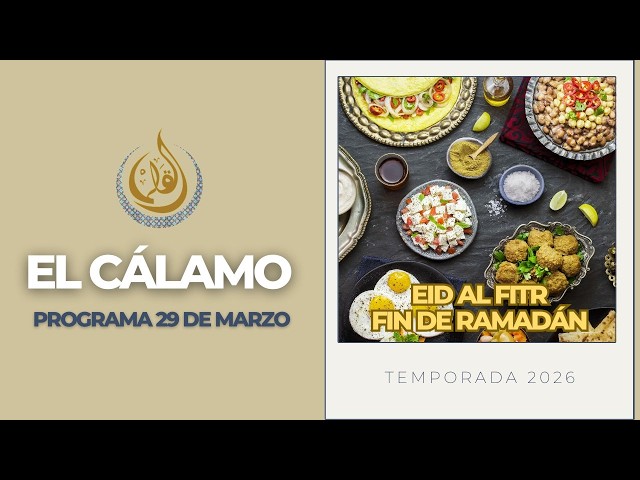ESPECIAL DÍA DEL EID, FIN DE RAMADÁN MEZQUITA AL AHMAD Y CENTRO ISLÁMICO CIRA | EL CÁLAMO 29.03.2026